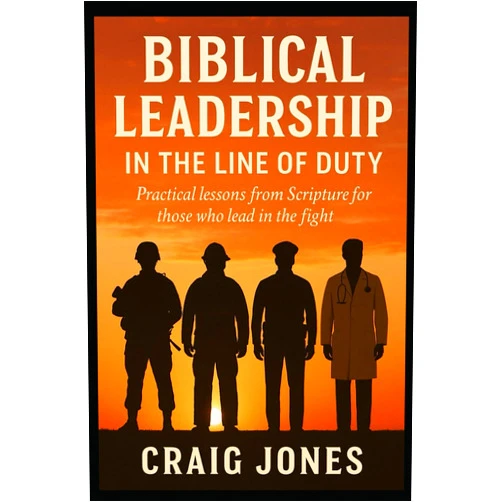 By Craig Jones (Author) Biblical Leadership In the Line of Duty (In the Line of Duty Book)