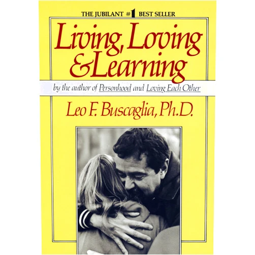Leo F. Buscaglia Living Loving and Learning