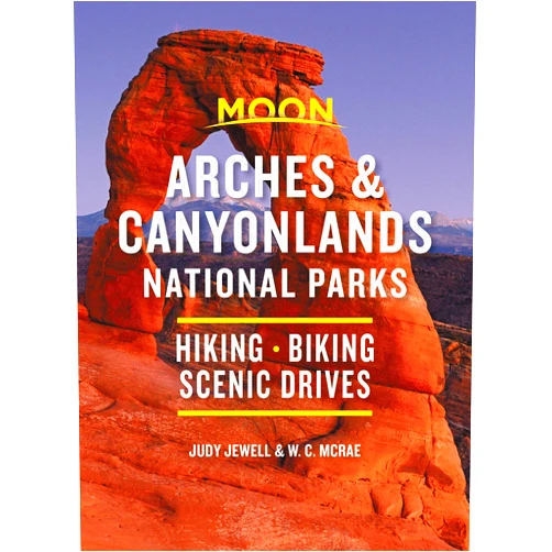 Judy Jewell,W. C. McRae Moon Arches & Canyonlands National Parks: Hiking, Biking, Scenic Drives (Travel Guide)