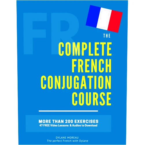 By Dylane Moreau (Author) The Complete French Conjugation Course: Master the French Conjugation in One book! (The Complete French Course - Pronunciation, Conjugation, Grammar, Vocabulary, Expressions)