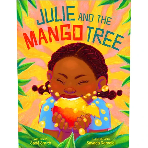 Sadé Smith,Sayada Ramdial Julie and the Mango Tree