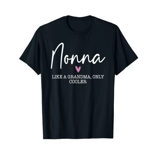 Nonna Gifts For Birthday Simple Design Nonna Like A Grandma Only Cooler Heart Mother's Day Nonna T-Shirt