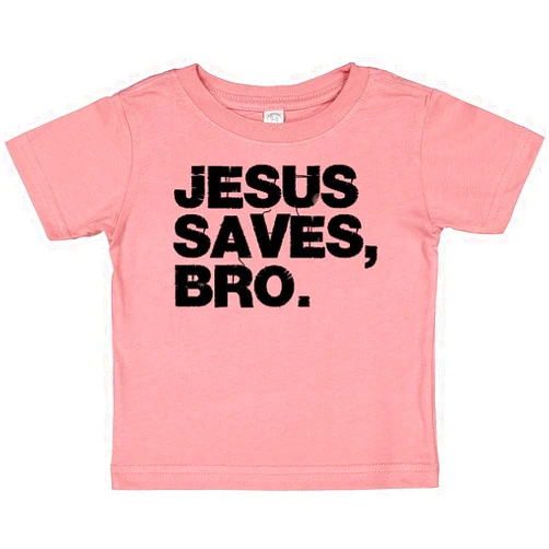 inktastic Jesus Saves, Bro. Baby T-Shirt