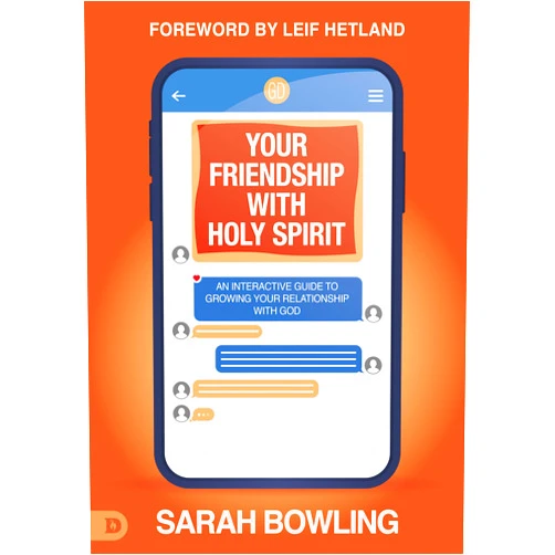 Sarah Bowling,Leif Hetland Your Friendship with Holy Spirit: An Interactive Guide to Growing Your Relationship with God
