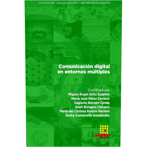 Miguel Ángel Ortiz Sobrino,María José Pérez Serrano,Sagrario Bernad Conde,Anelí Bongers Chicano,María del Carmen Ramos Herrera,Gorka Zamarreño Aramendia,María del Carmen Ramos-Herrera,Carmen Díaz Roldán,José María Pérez de la Cruz,Elena de los Reyes Cruz Ruiz,Elena Ruiz Romero de la Cruz,Nilton Marlúcio de Arruda,Samara Alejandra Martínez Montaño,Ricardo Zugasti,Fernando Carcavilla Comunicación digital en entornos múltiples (Spanish Edition)