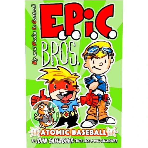 By John Gallagher (Author), Jack Gallagher (Author), Will Gallagher (Author) & 0 more EPIC Bros., Book 1: Atomic Baseball