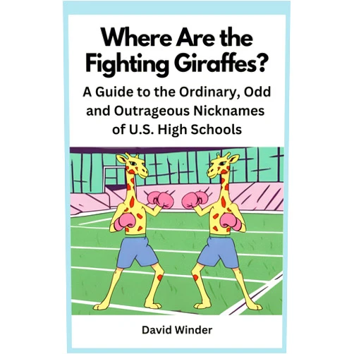 David Winder Where Are the Fighting Giraffes?: A Guide to the Ordinary, Odd and Outrageous Nicknames of U.S. High Schools