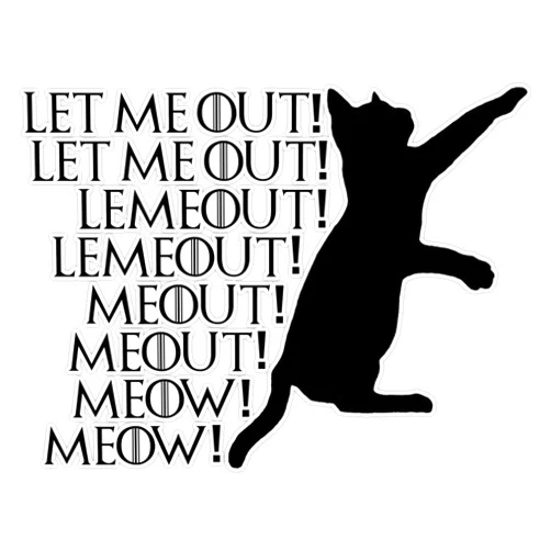 SMJ Designs Let Me Out.Lemeout.Meout.Meow Vinyl Waterproof Sticker Decal Car Laptop Wall Window Bumper Sticker 5