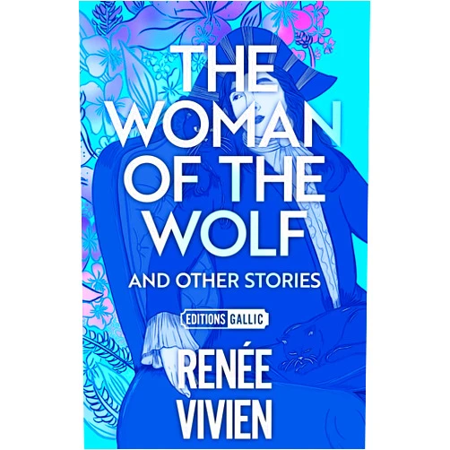 Renée Vivien Woman of the Wolf and Other Stories (Editions Gallic)