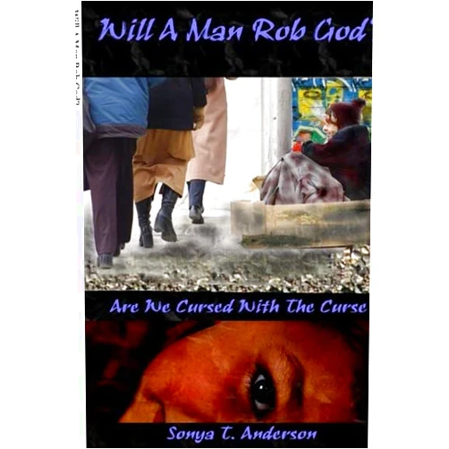 By Sonya T. Anderson (Author) Will A Man Rob God?
