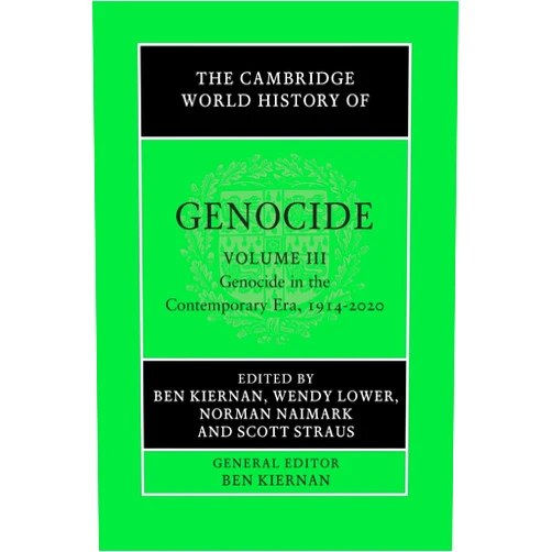 By Ben Kiernan (Editor), Wendy Lower (Editor), Norman Naimark (Editor), Scott Straus (Editor) & 1 more The Cambridge World History of Genocide: Volume 3, Genocide in the Contemporary Era, 1914–2020