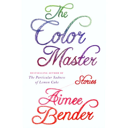 By Aimee Bender (Author) Format: Kindle Edition The Color Master: Stories