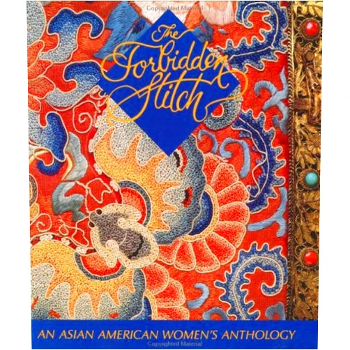 Shirley Geok-Lin Lim,Mayumi Tsutakawa,Margarita Donnelly The Forbidden Stitch: An Asian American Women's Anthology