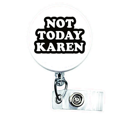 Handmade Not Today Karen Gift | Funny Badge Reel | ER Nurse Badge Reel | Medical ID Badge | Pinch Clip Badge Reel | Nurse Badge Reel Funny (Belt clip)
