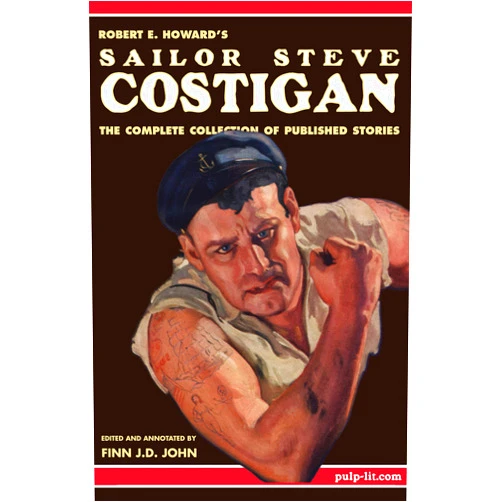 By Robert E. Howard (Author), Finn J.D. John (Author) Format: Kindle Edition Robert E. Howard's Sailor Steve Costigan: The Complete Collection of Published Stories