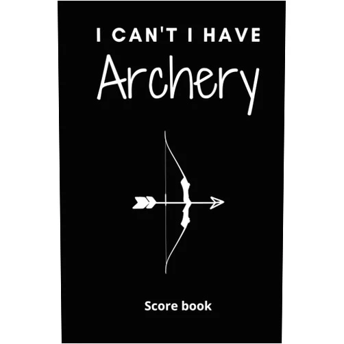 French Edition by Ellen's edition (Author) Archery score book - I can't I have archery: Archery Fundamentals Practice Log ; Individual Sport Archery Training Notebook ; Archery For Beginners ... Athletes and Coaches Logbook (French Edition)