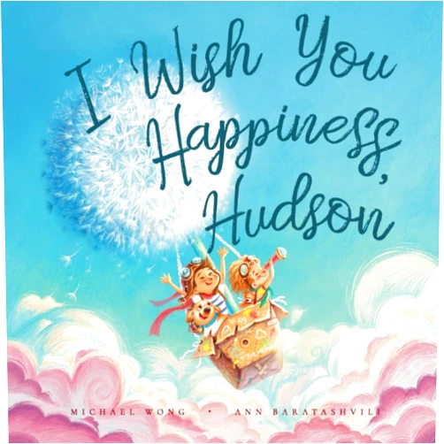 Michael Wong,Ann Baratashvili,David Miles I Wish You Happiness, Hudson (The Unconditional Love for Hudson Series)