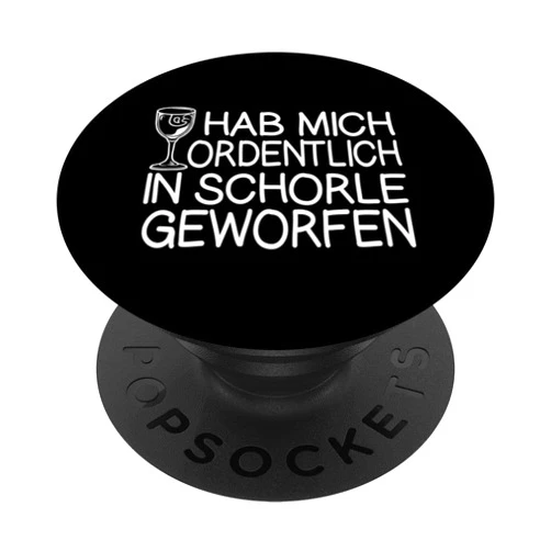 Weinschorle Wein Trinken Spruch Weißwein Weinfest Hab Mich Ordentlich In Schorle Gewerfen - Weintrinker PopSockets Standard PopGrip