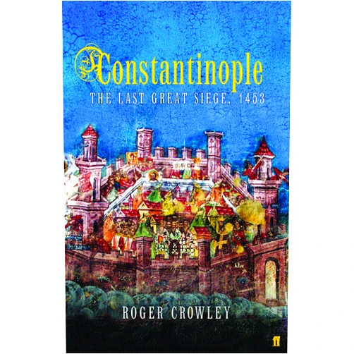 By Roger Crowley (Author) Constantinople: The Last Great Siege 1453