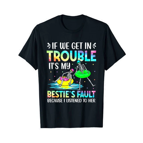 If we get in trouble its my besties fault funny skeleton T-Shirt