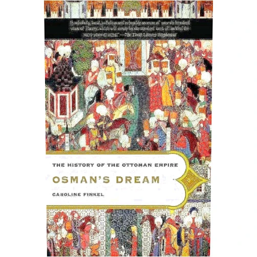 Caroline Finkel Osman's Dream: The History of the Ottoman Empire