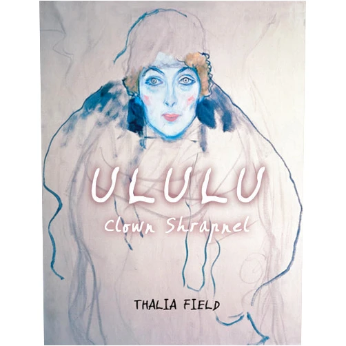 Thalia Field,Bill Morrison,Abbot Stranahan ULULU (Clown Shrapnel)