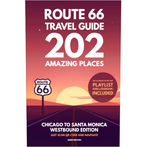 Mark Watson Route 66 Travel Guide - 202 Amazing Places: Chicago to Santa Monica Westbound Edition bucket list with Logbook Journal Road Trip USA (Route 66 Travel Guides)