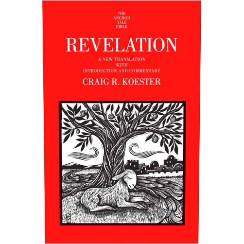 Craig R. Koester Revelation: A New Translation with Introduction and Commentary (The Anchor Yale Bible Commentaries)