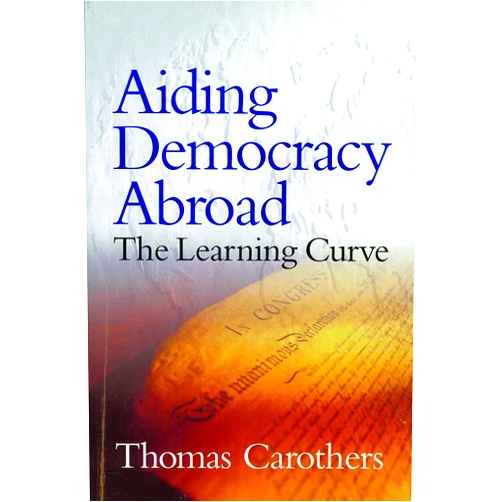 By Thomas Carothers (Author) Aiding Democracy Abroad: The Learning Curve