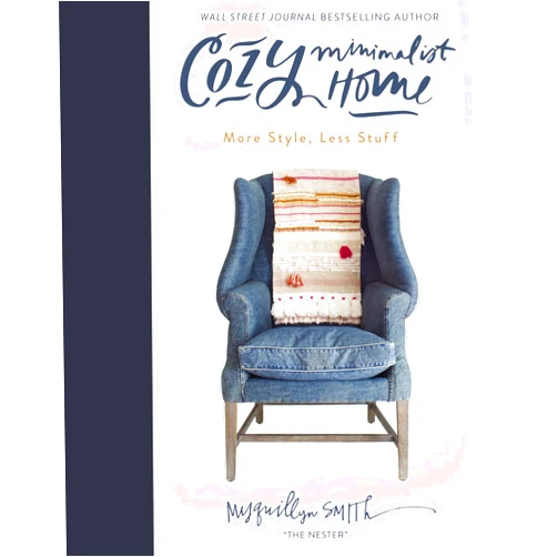 Myquillyn Smith Cozy Minimalist Home: More Style, Less Stuff