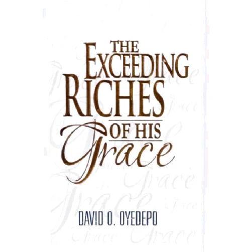 By Bishop David Oyedepo (Author), David Oyedepo (Author) The Exceeding Riches Of His Grace