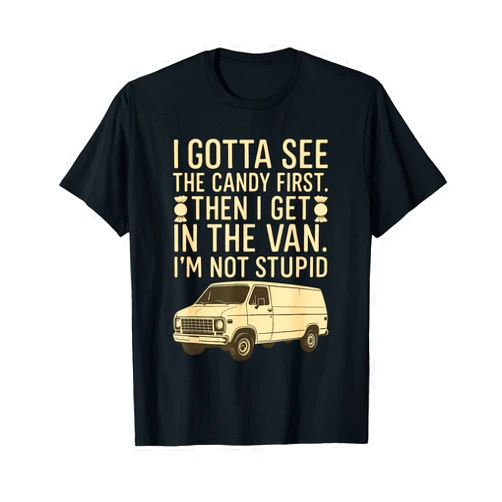 SOMMAS FUNNY I Gotta See the Candy First I'm Not Stupid Funny Creepy Van T-Shirt