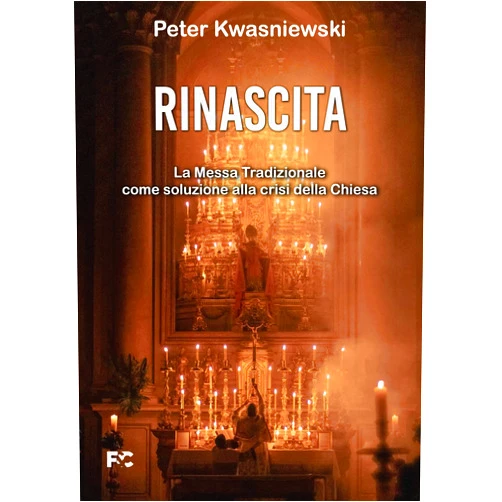 Italian Edition by Peter Kwasniewski (Author), Andrea De Meo Arbore (Translator) Format: Kindle Edition Rinascita: La messa tradizionale come soluzione alla crisi della Chiesa (Italian Edition)