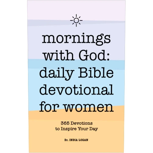 By Dr. India Logan (Author) Mornings With God: Daily Bible Devotional for Women: 365 Devotions to Inspire Your Day