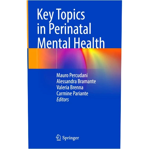 Mauro Percudani,Alessandra Bramante,Valeria Brenna,Carmine Pariante Key Topics in Perinatal Mental Health