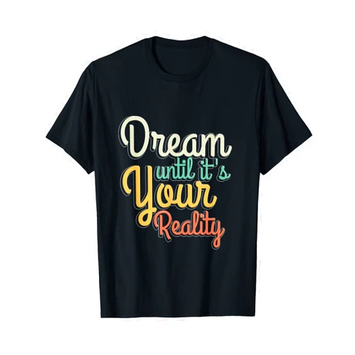 Dream until it's your reality T-Shirt