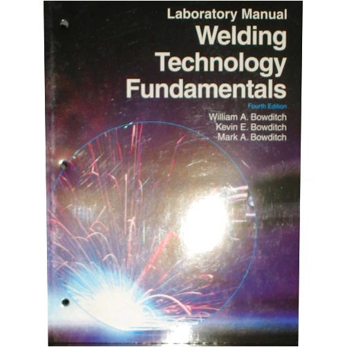 William A. Bowditch,Kevin E. Bowditch,Mark A. Bowditch Welding Technology Fundamentals