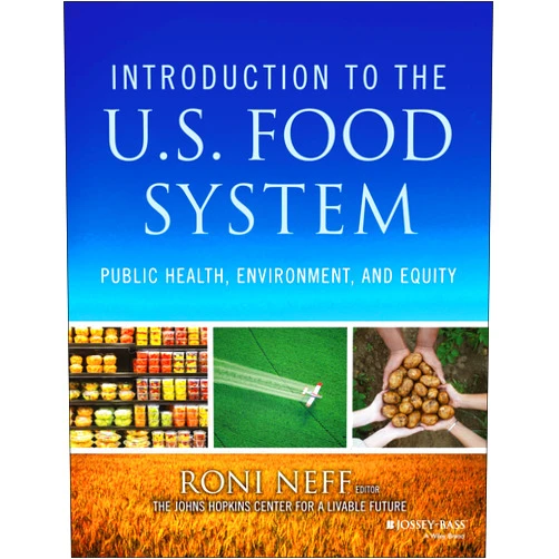 Roni Neff Introduction to the US Food System: Public Health, Environment, and Equity