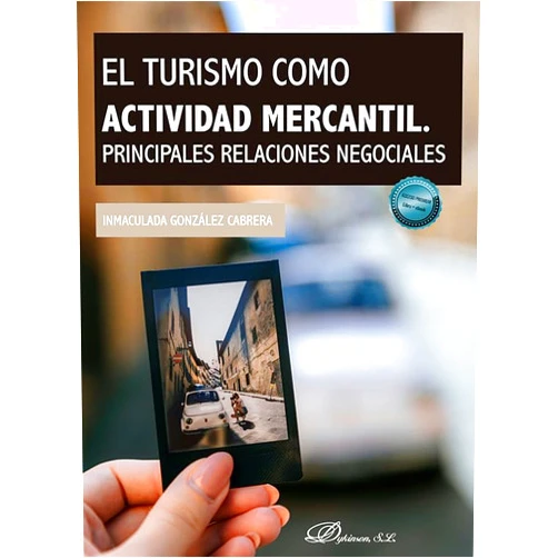 Inmaculada González Cabrera El turismo como actividad mercantil. Principales relaciones negociales: Edición y estudio preliminar