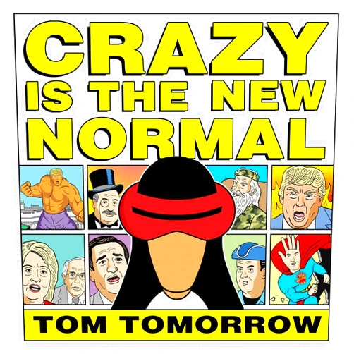 Tom Tomorrow Crazy Is The New Normal (This Modern World)