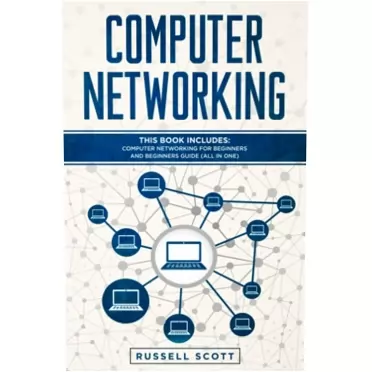 Russell Scott Computer Networking: This Book Includes: Computer Networking for Beginners and Beginners Guide (All in One)