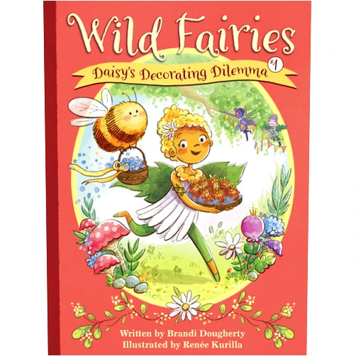 By Brandi Dougherty (Author), Renee Kurilla (Illustrator) Daisy's Decorating Dilemma (Wild Fairies)