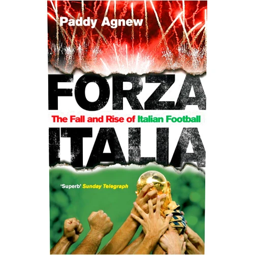 Paddy Agnew Forza Italia: The Fall and Rise of Italian Football