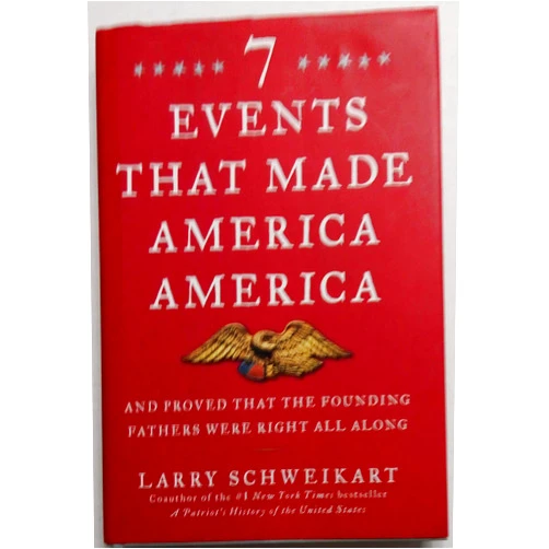 By Larry Schweikart (Author) Seven Events That Made America America: And Proved That the Founding Fathers Were Right All Along