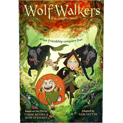 Samuel Sattin,Tomm Moore & Ross Stewart WolfWalkers: The Graphic Novel (Cartoon Saloon’s Irish Folklore)