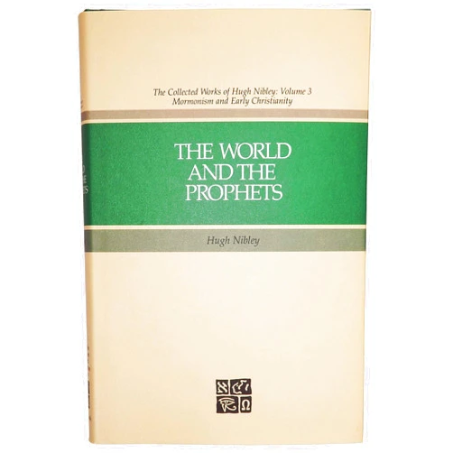 Hugh Nibley The World and the Prophets