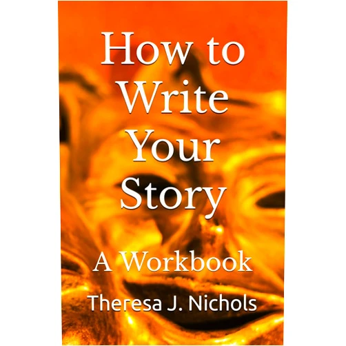 Theresa J. Nichols How to Write Your Story: A Workbook