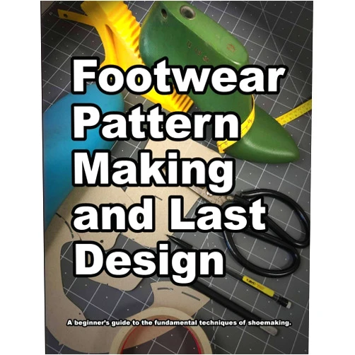 Wade Motawi,Andrea Motawi Footwear Pattern Making and Last Design: A beginners guide to the fundamental techniques of shoemaking. (How Shoes are Made)
