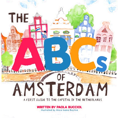 By Paola Bucciol (Author), Anca Ioana Boștină (Illustrator) The ABCs of Amsterdam: A first guide to the capital of the Netherlands