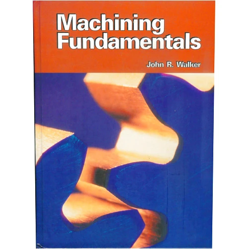 By john-r-walker (Author) Machining Fundamentals: From Basic to Advanced Techniques